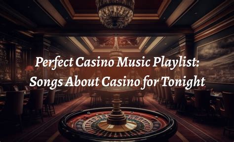 dat winning casino music - THE ULTIMATE CASINO PLAYLIST: SONGS THAT CAPTURE .